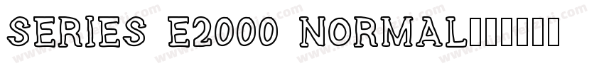Series E2000 Normal字体转换